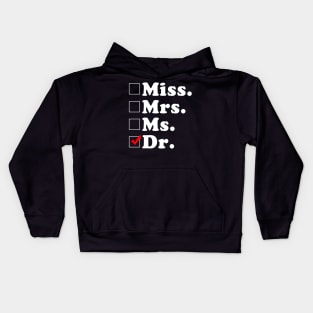 Miss Mrs Ms Dr Phd Graduation Doctor Kids Hoodie